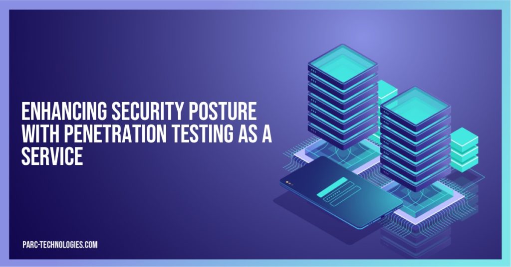 Enhancing Security Posture with Penetration Testing as a Service