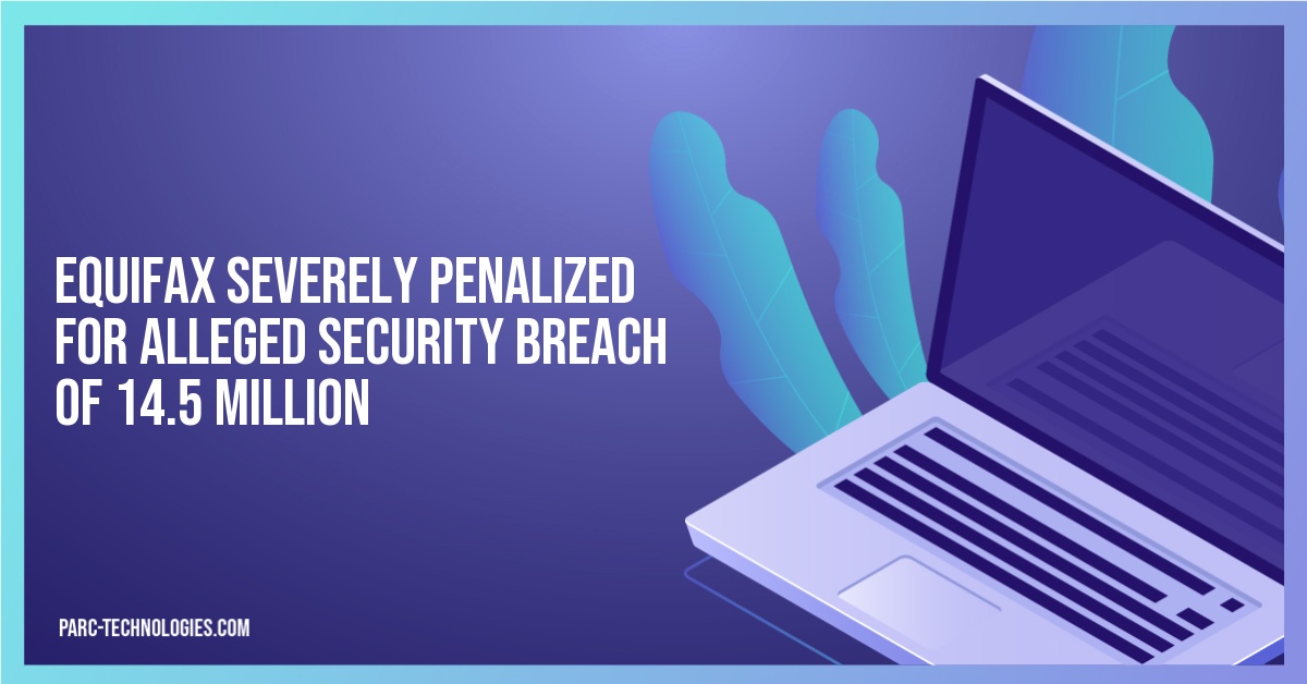 Equifax Severely Penalized for Alleged Security Breach of 14.5 Million