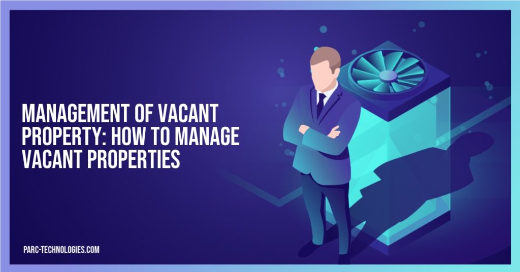 Management of Vacant Property: How to Manage Vacant Properties