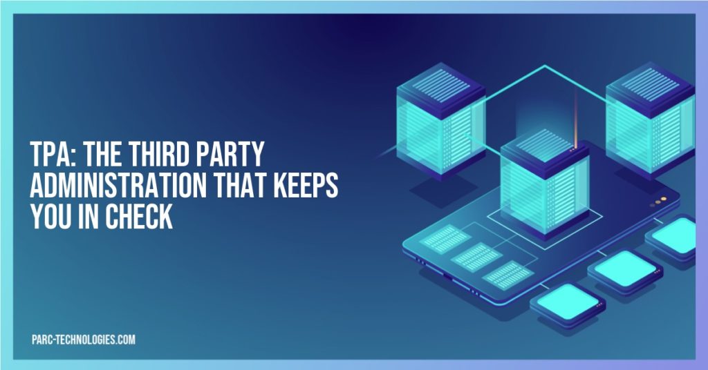 TPA: The Third Party Administration That Keeps You in Check