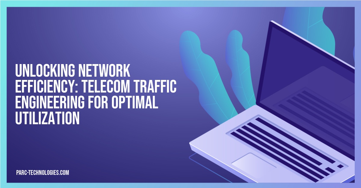 Unlocking Network Efficiency: Telecom Traffic Engineering for Optimal Utilization