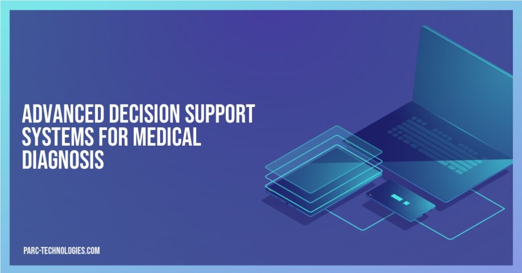Advanced Decision Support Systems for Medical Diagnosis