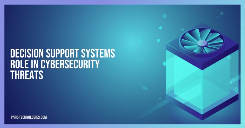 Decision Support Systems Role in Cybersecurity Threats