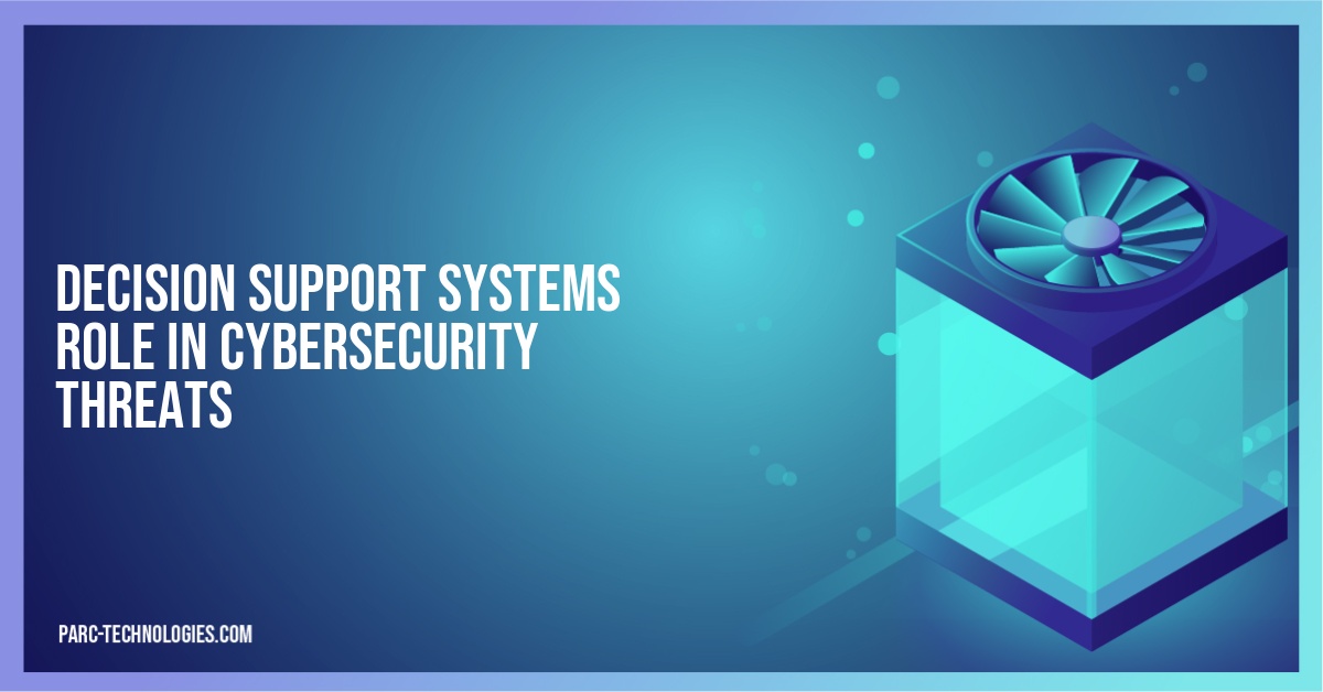 Decision Support Systems Role in Cybersecurity Threats