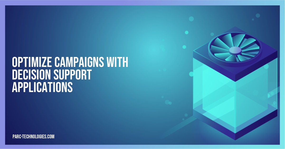Optimize Campaigns with Decision Support Applications