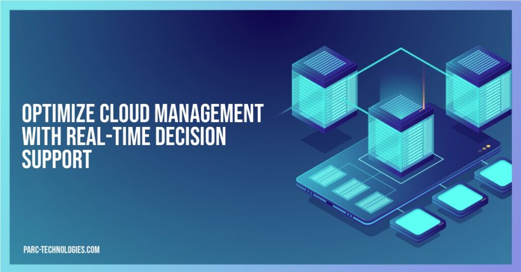 Optimize Cloud Management with Real-Time Decision Support
