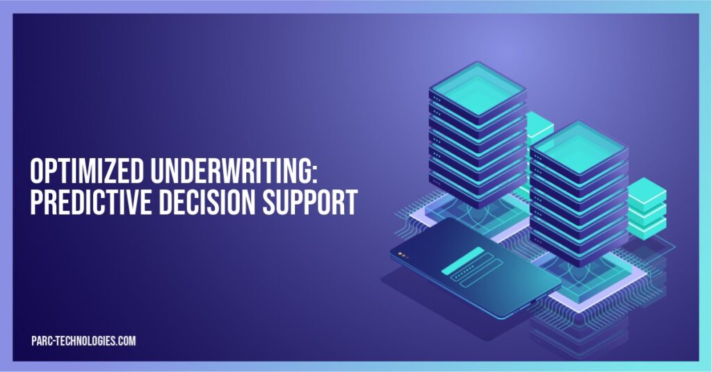Optimized Underwriting: Predictive Decision Support