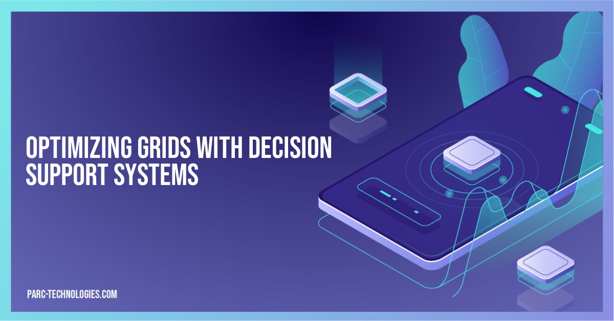 Optimizing Grids with Decision Support Systems