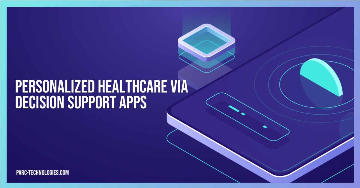 Personalized Healthcare via Decision Support Apps