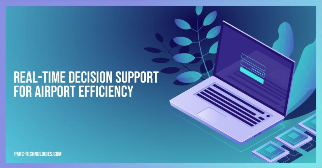 Real-Time Decision Support for Airport Efficiency