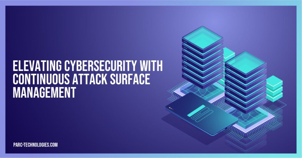 Elevating Cybersecurity with Continuous Attack Surface Management