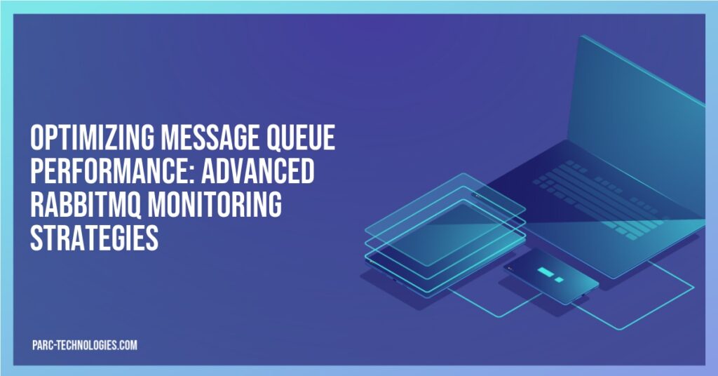 Optimizing Message Queue Performance: Advanced RabbitMQ Monitoring Strategies