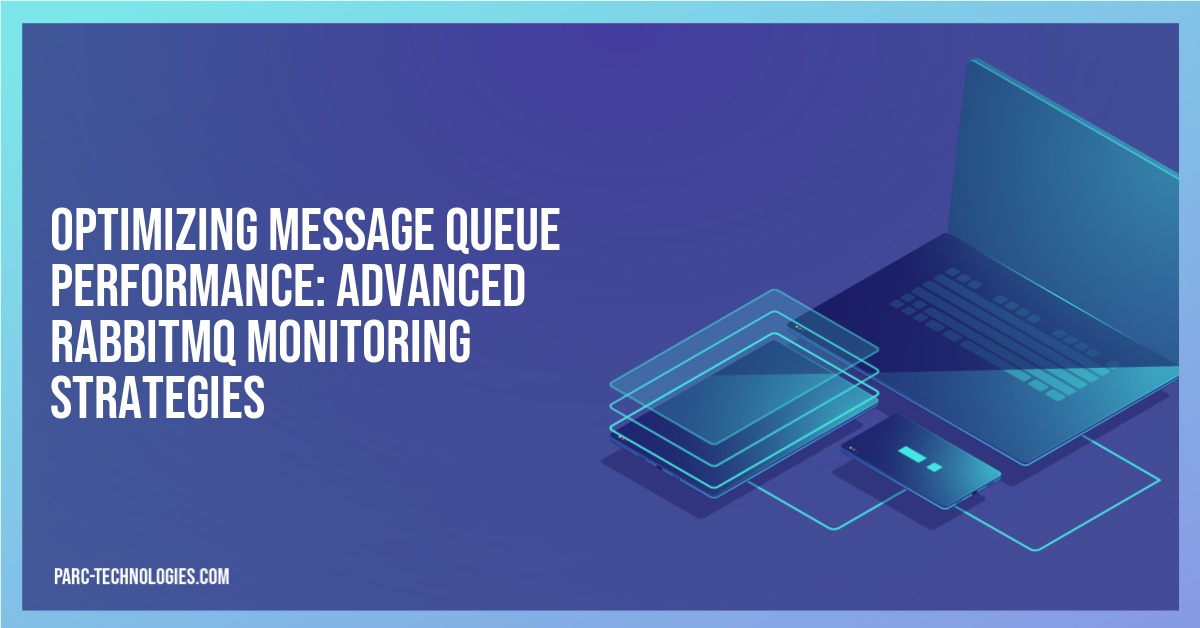 Optimizing Message Queue Performance: Advanced RabbitMQ Monitoring Strategies