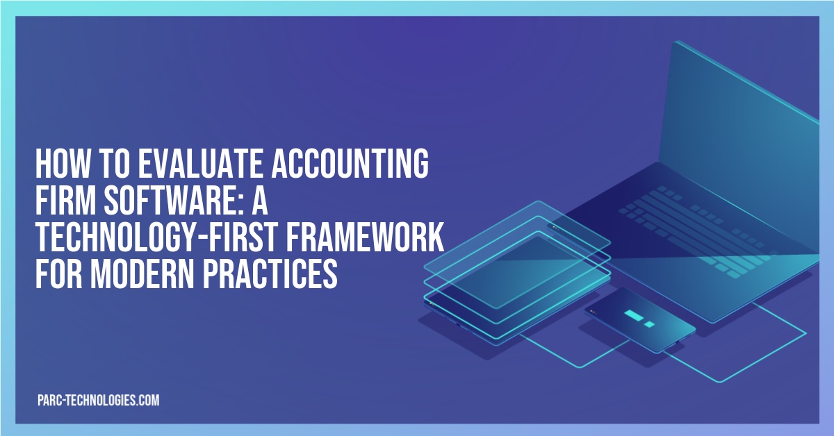 How to Evaluate Accounting Firm Software: A Technology-First Framework for Modern Practices